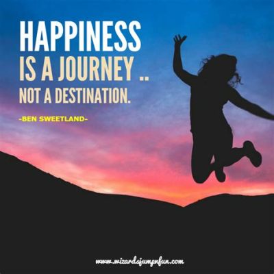  《Happiness Is Not a Destination》: Unveiling Joy Through Self-Discovery and Acceptance