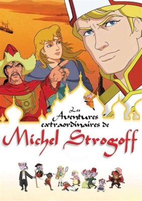  《Michel Strogoff》:  俄羅斯雪原上的驚險冒險與愛情的燃燒